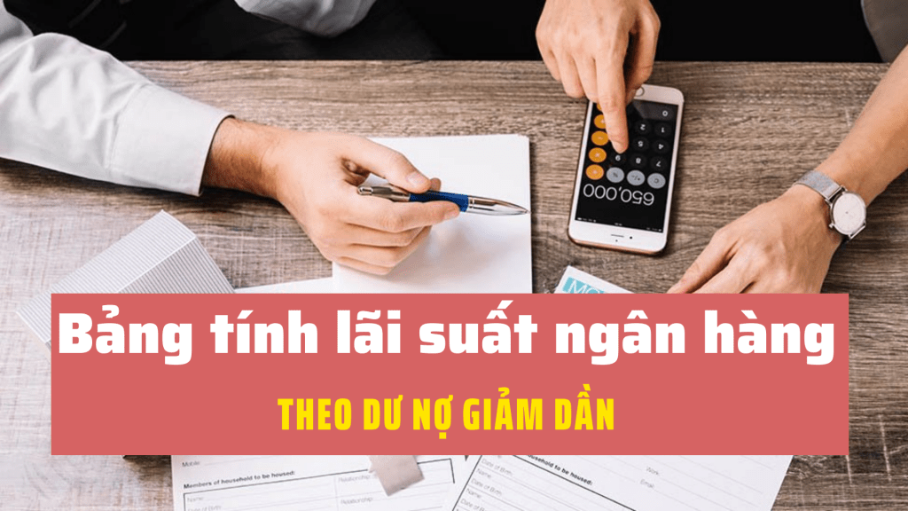 Cách tính lãi suất vay mua nhà và số tiền phải trả hàng tháng